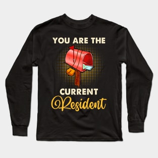 You Are The Current Resident Shirt Funny Postal Workers Long Sleeve T-Shirt